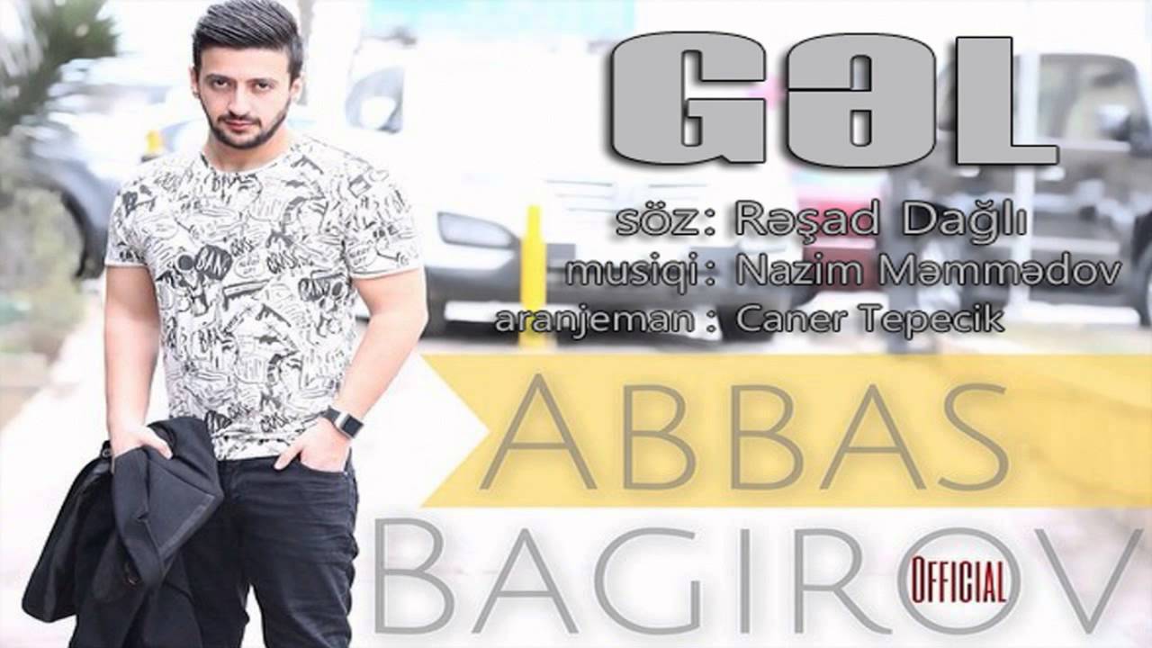 Abbas Bagirov - Gel (Audio) Mp3 Yüklə