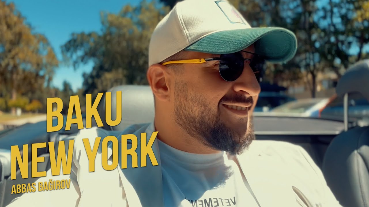 Abbas Bağırov — Baku - New-York (Rəsmi Musiqi Videosu) |