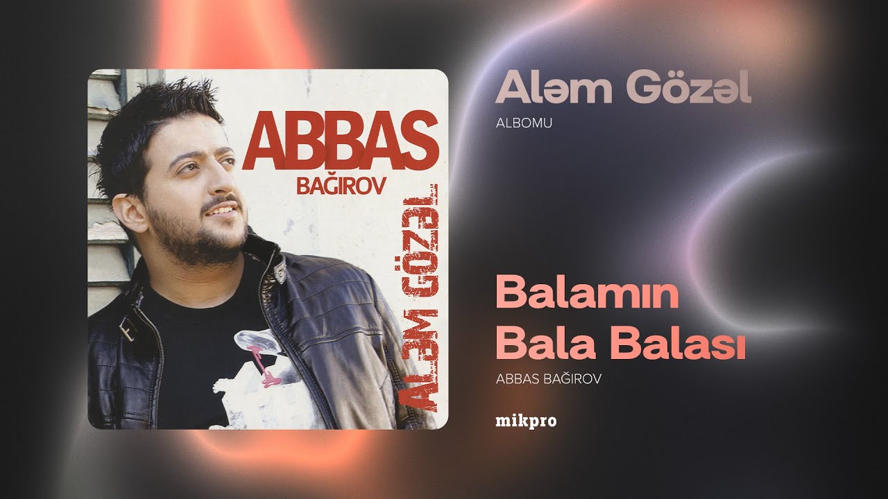 Abbas Bağırov — Balamın Bala Balası |