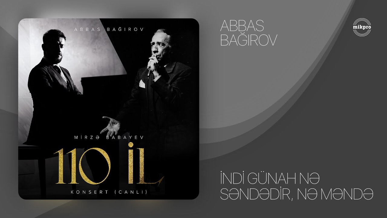 Abbas Bağırov — İndi Günah Nə Səndədir, Nə Məndə | Mirzə Babayev 110 İl Konsert (Canlı) Mp3 Yüklə