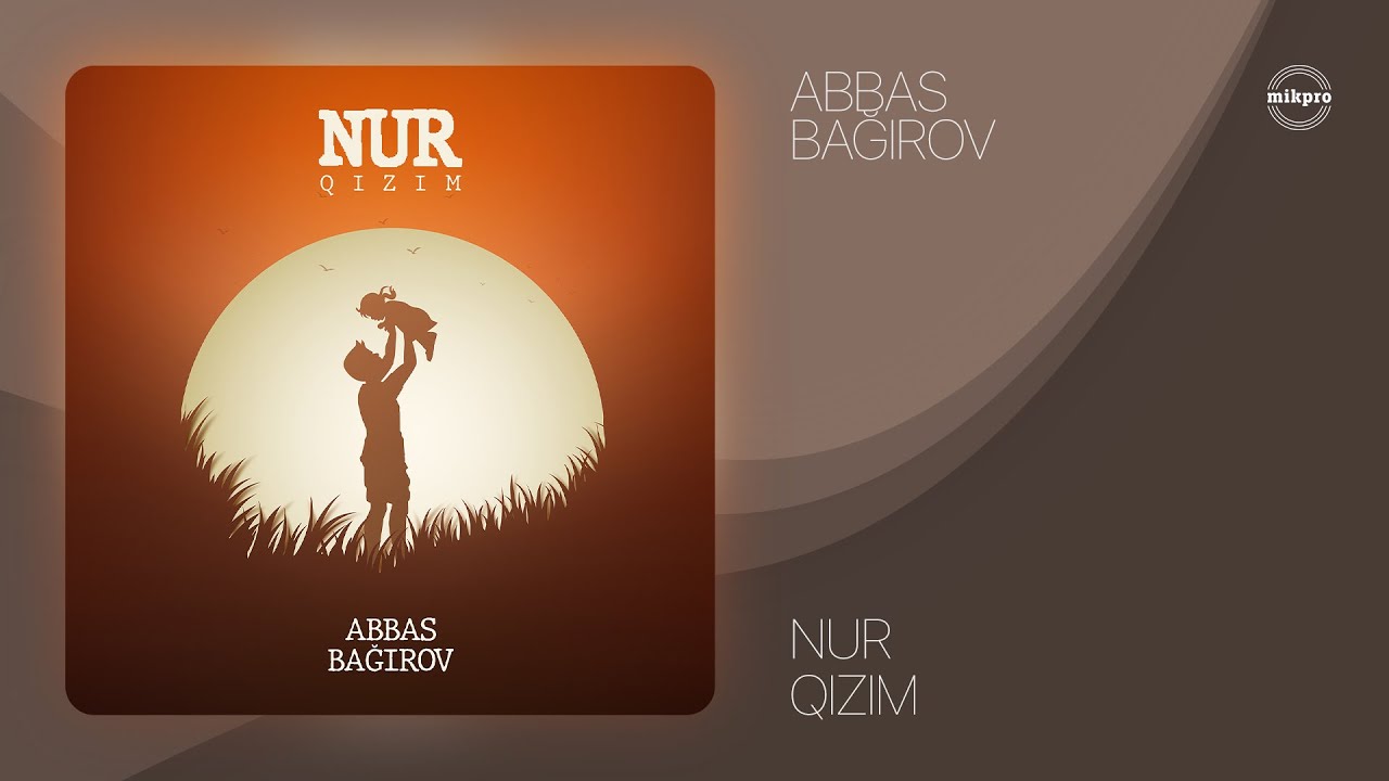 Abbas Bağırov — Nur Qızım (Rəsmi Audio) Mp3 Yüklə