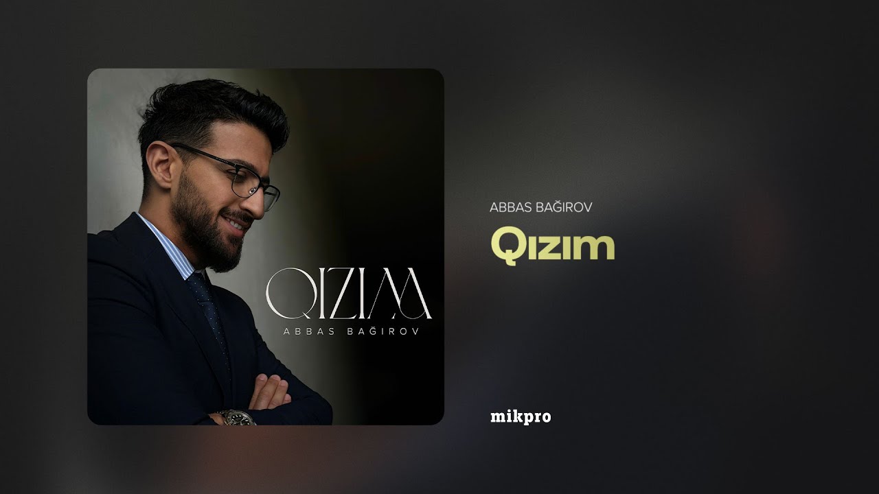 Abbas Bağırov — Qızım (Rəsmi Audio) Mp3 Yüklə