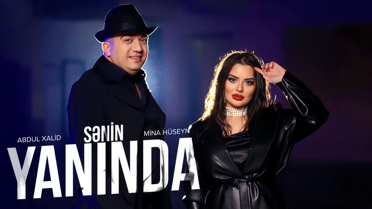 Abdul Xalid x Mina Hüseyn — Sənin Yanında (Rəsmi Musiqi Videosu) Mp3 Yüklə