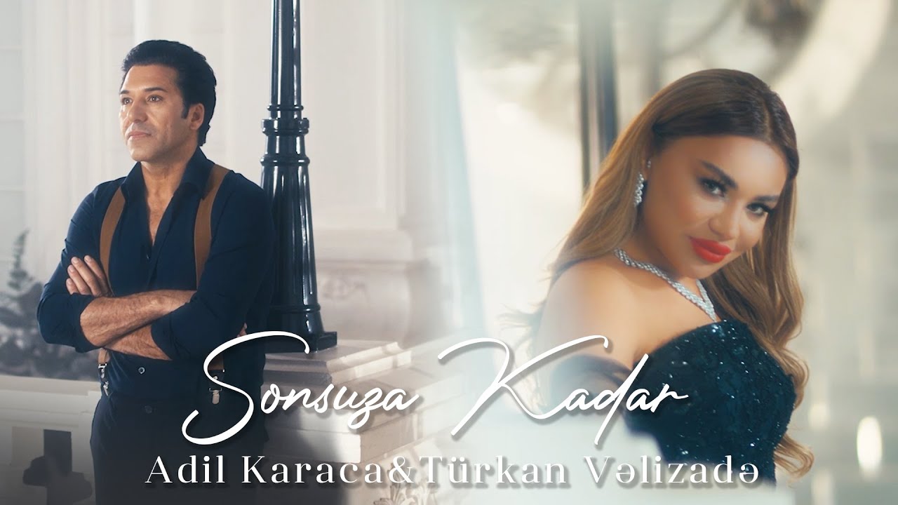Adil Karaca & Türkan Velizade - Sonsuza Kadar (Official Video) Mp3 Yüklə