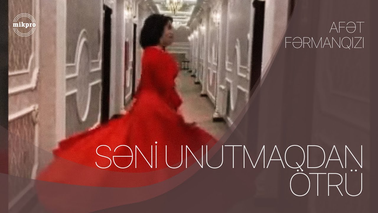 Afət Fərmanqızı — Səni Unutmaqdan Ötrü Mp3 Yüklə