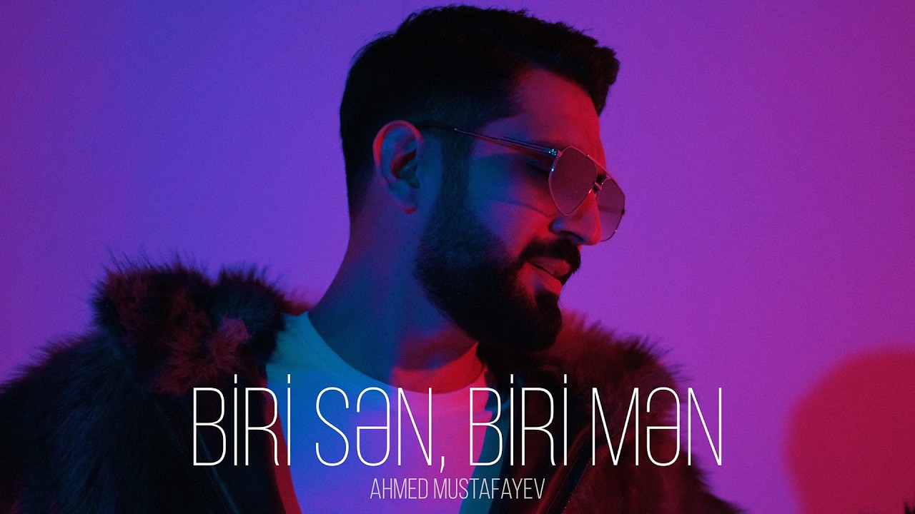 Ahmed Mustafayev — Biri Sən, Biri Mən (Rəsmi Musiqi Videosu) Mp3 Yüklə