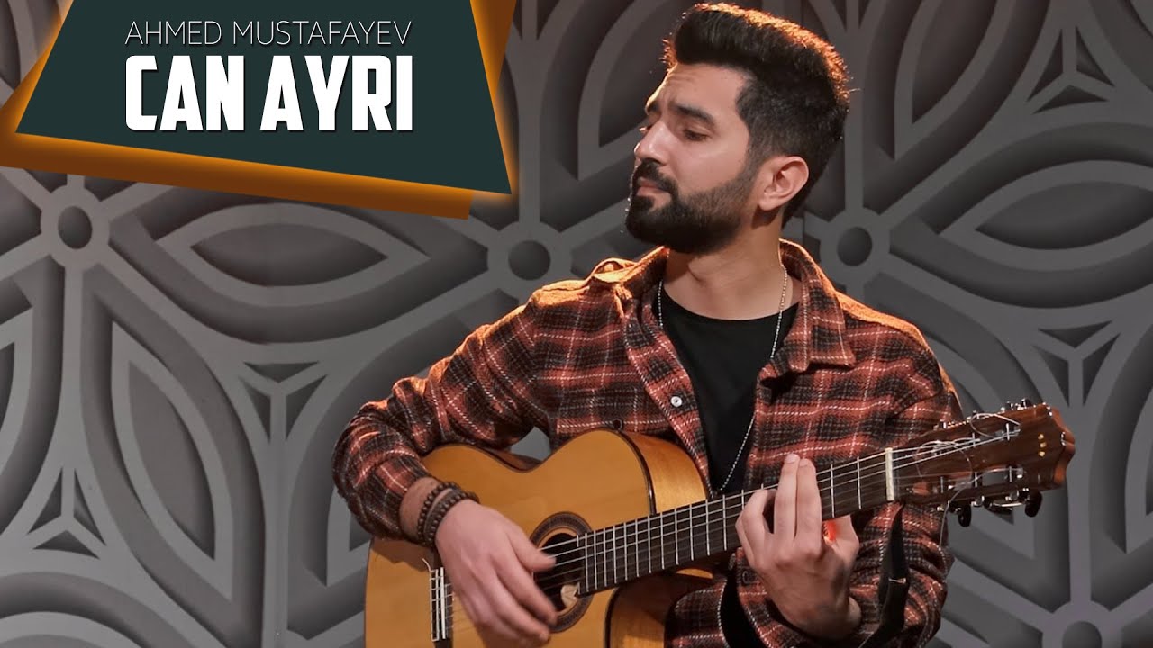 Ahmed Mustafayev — Can Ayrı (Rəsmi Musiqi Videosu) Mp3 Yüklə
