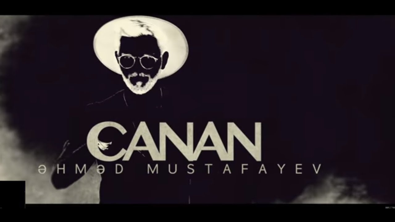 Ahmed Mustafayev — Canan (Rəsmi Musiqi Videosu) | 2018 Mp3 Yüklə