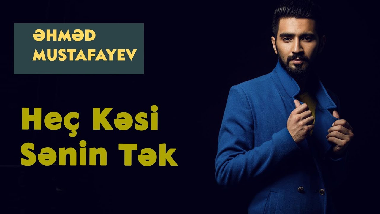 Ahmed Mustafayev – Heç Kəsi Sənin Tək (Rəsmi Audio) Mp3 Yüklə