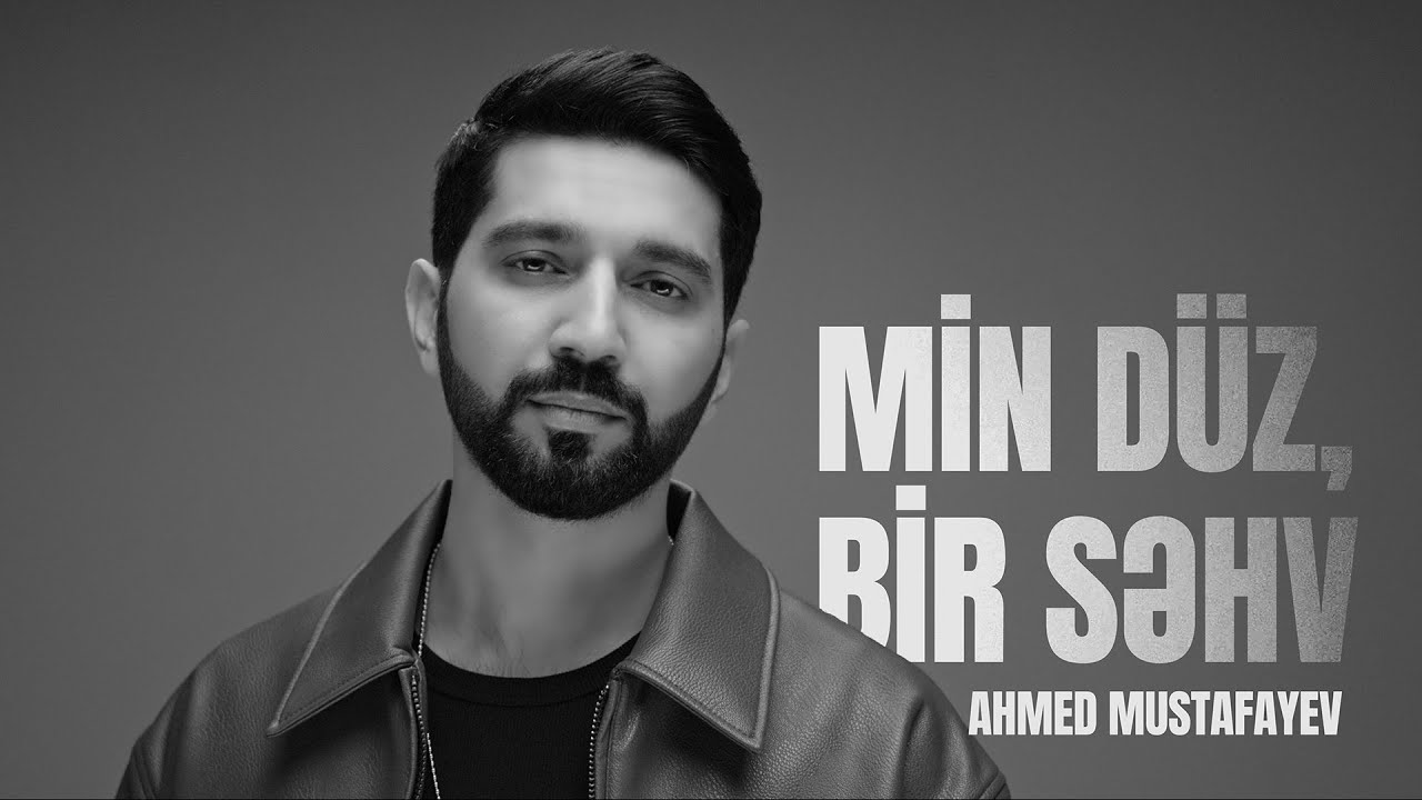 Ahmed Mustafayev — Min Düz, Bir Səhv (Rəsmi Musiqi Videosu) Mp3 Yüklə
