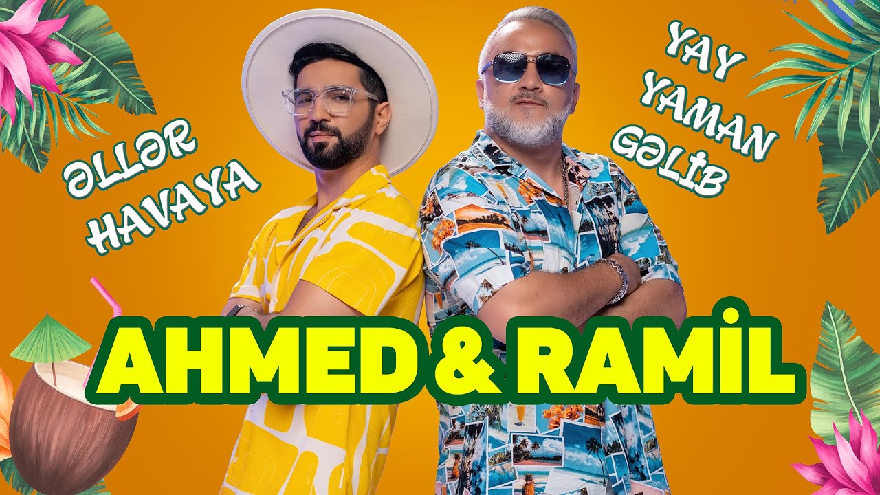 Ahmed Mustafayev & Ramil Nabran – Əllər Havaya (Rəsmi Musiqi Videosu) Mp3 Yüklə