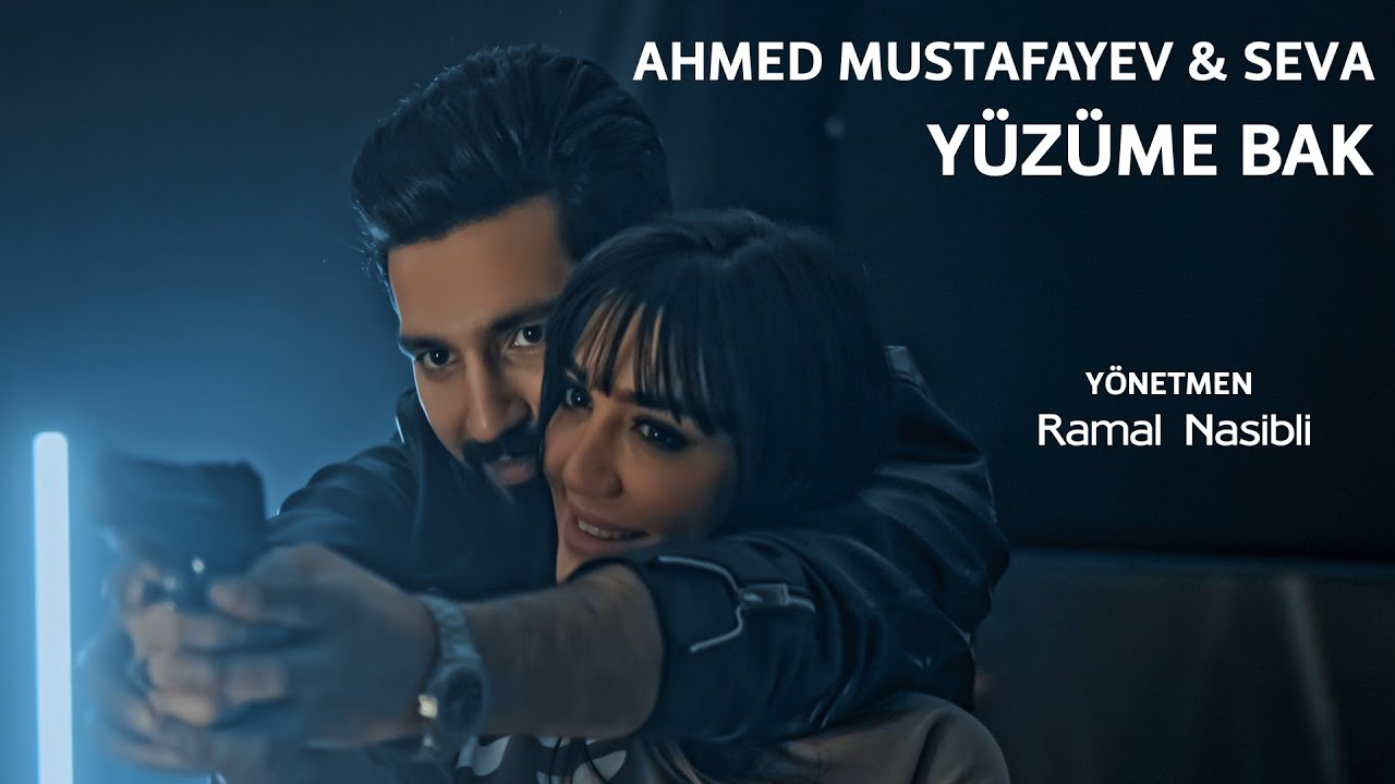 Ahmed Mustafayev & Seva — Yüzüme Bak (Rəsmi Musiqi Videosu) Mp3 Yüklə