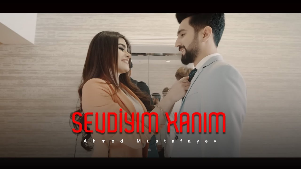 Ahmed Mustafayev — Sevdiyim Xanım (Rəsmi Musiqi Videosu) | 2018 Mp3 Yüklə