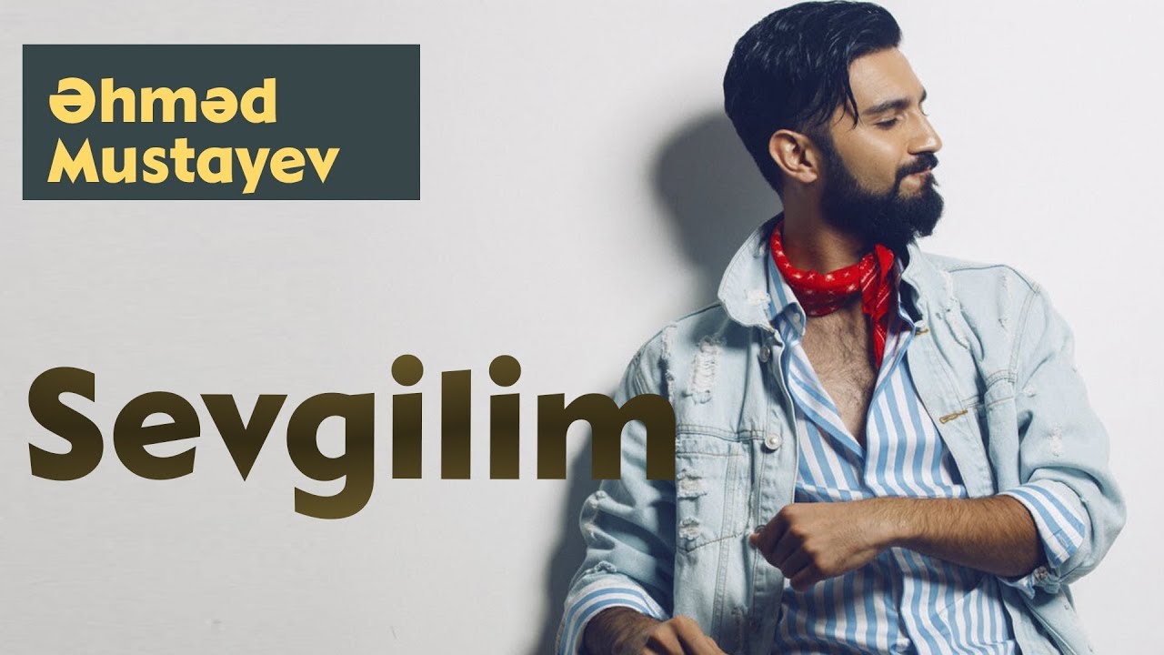 Ahmed Mustafayev – Sevgilim | 2015 Mp3 Yüklə