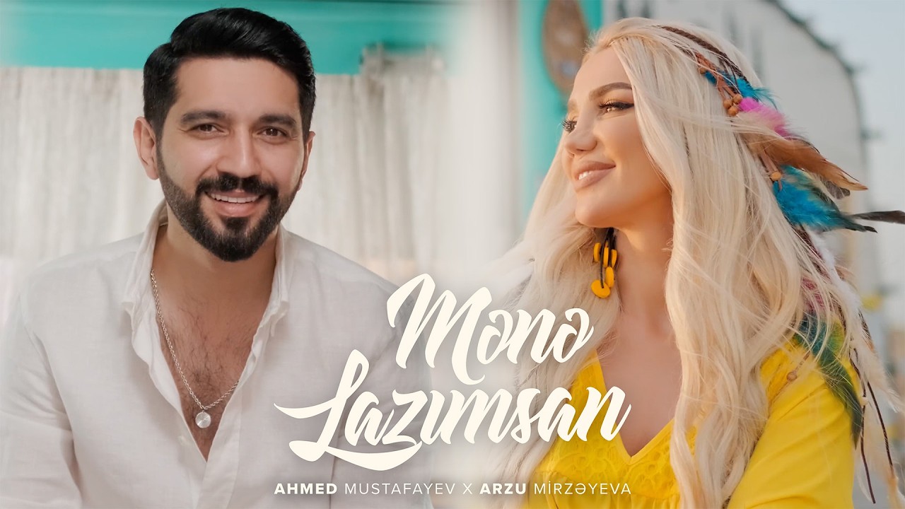Ahmed Mustafayev x Arzu Mirzəyeva — Mənə Lazımsan (Rəsmi Musiqi Videosu) Mp3 Yüklə