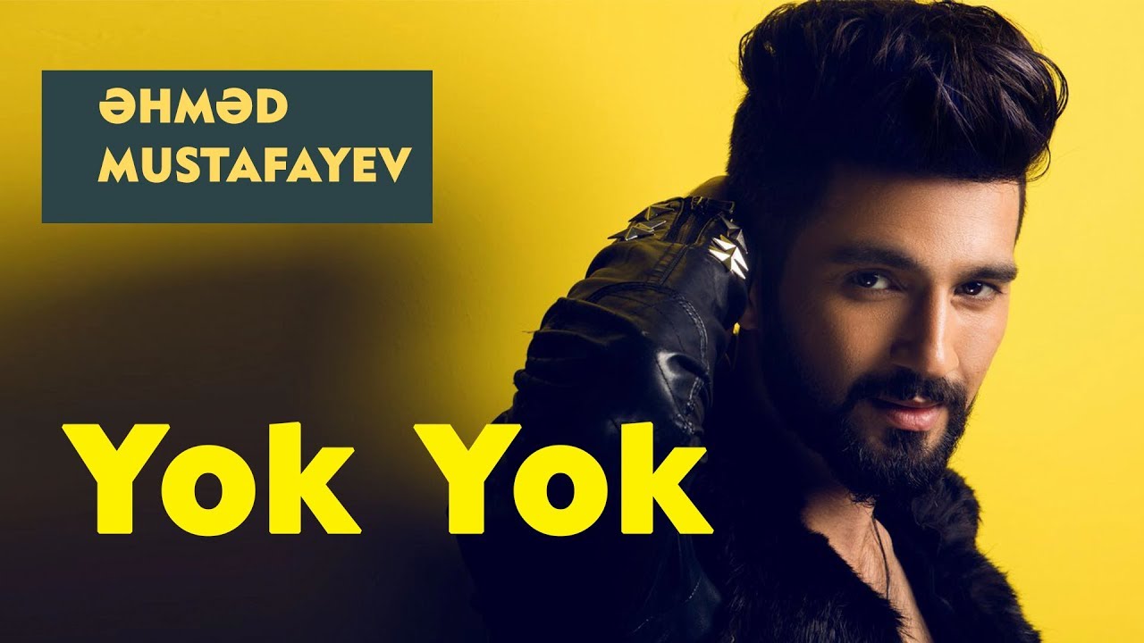 Ahmed Mustafayev – Yok Yok | 2020 (Rəsmi Musiqi Videosu) Mp3 Yüklə