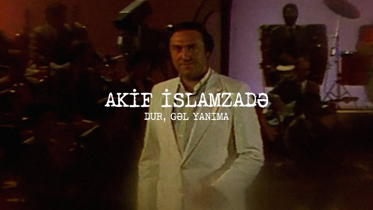 Akif İslamzadə — Dur, Gəl Yanıma Mp3 Yüklə
