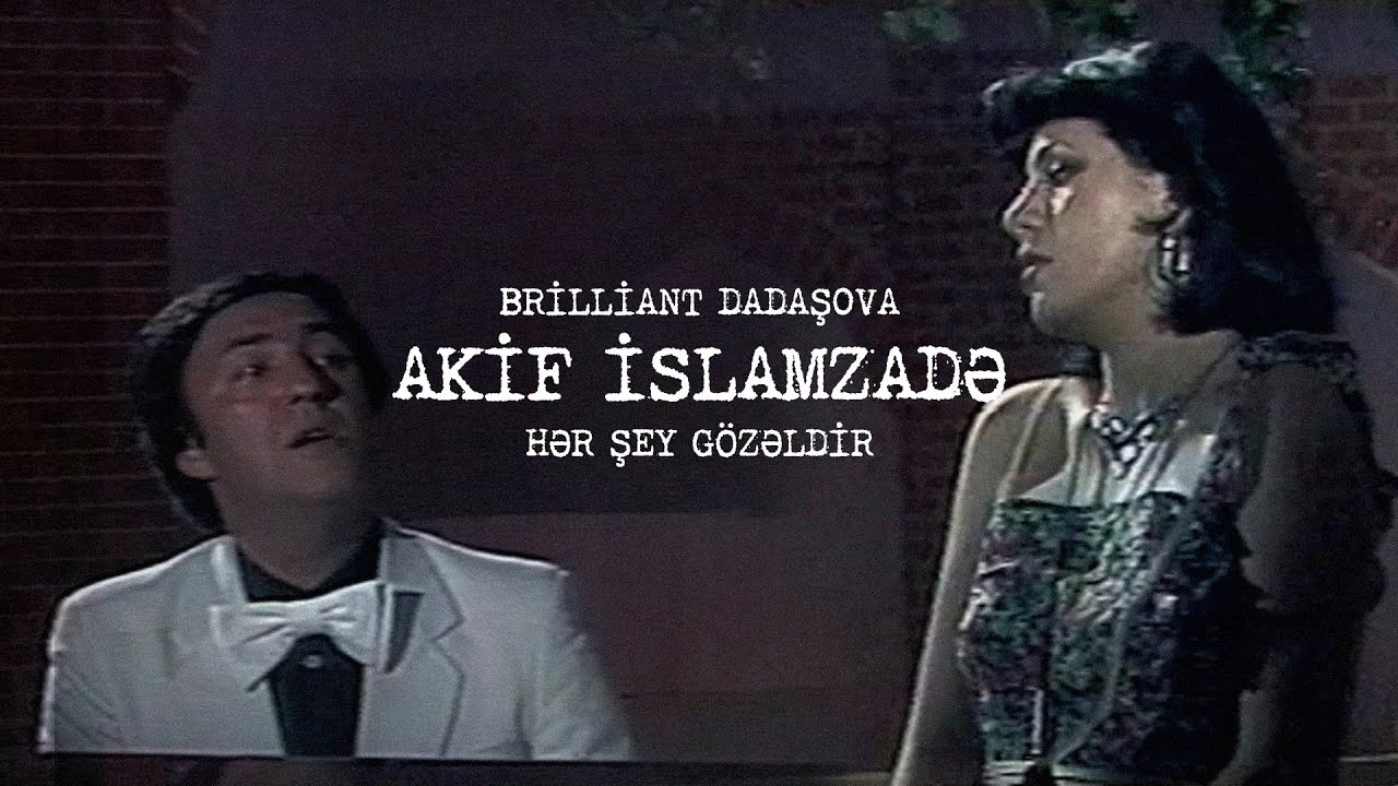 Akif İslamzadə və Brilliant Dadaşova — Hər Şey Gözəldir Mp3 Yüklə