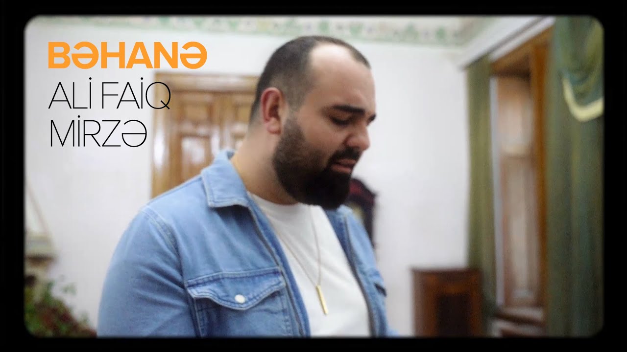 Ali Faiq Mirzə — Bəhanə (Rəsmi Musiqi Videosu) Mp3 Yüklə