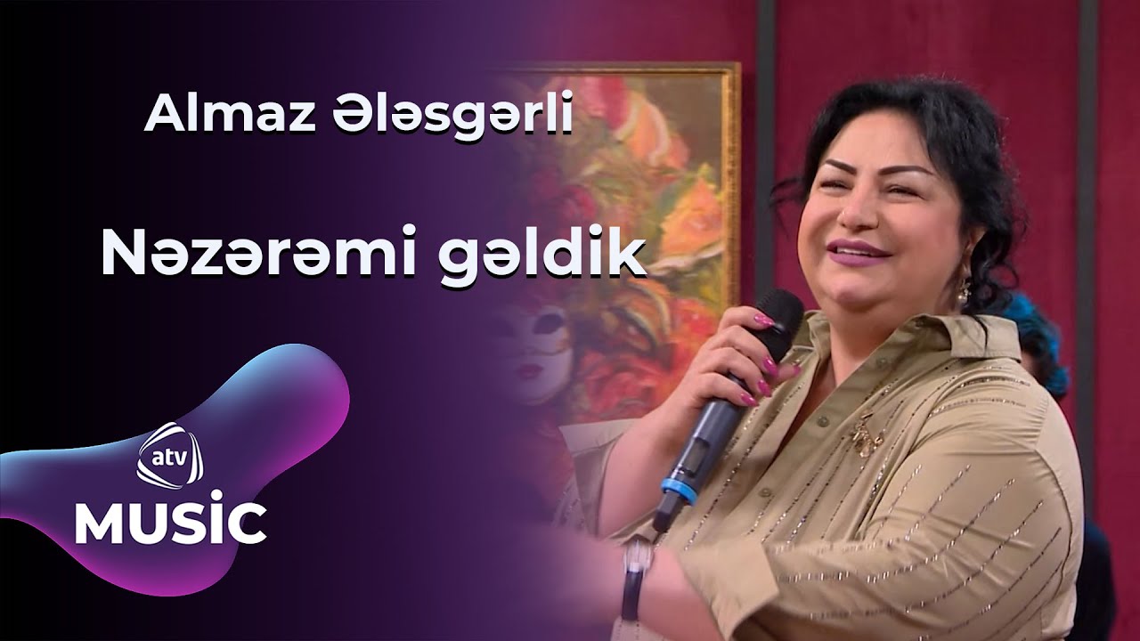 Almaz Ələsgərli - Nəzərəmi gəldik Mp3 Yüklə