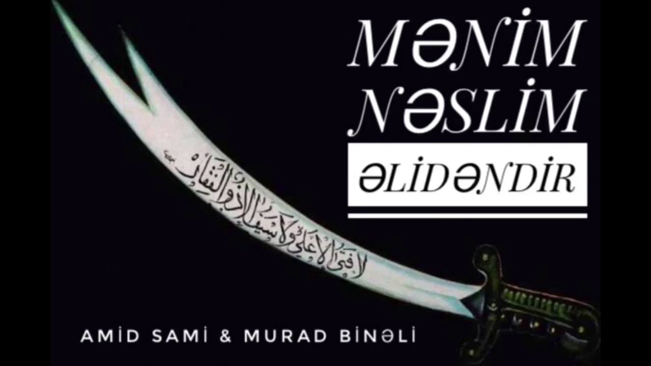 Amid Sami - Murad Binəli / Mənim Nəslim Əlidəndir Mp3 Yüklə
