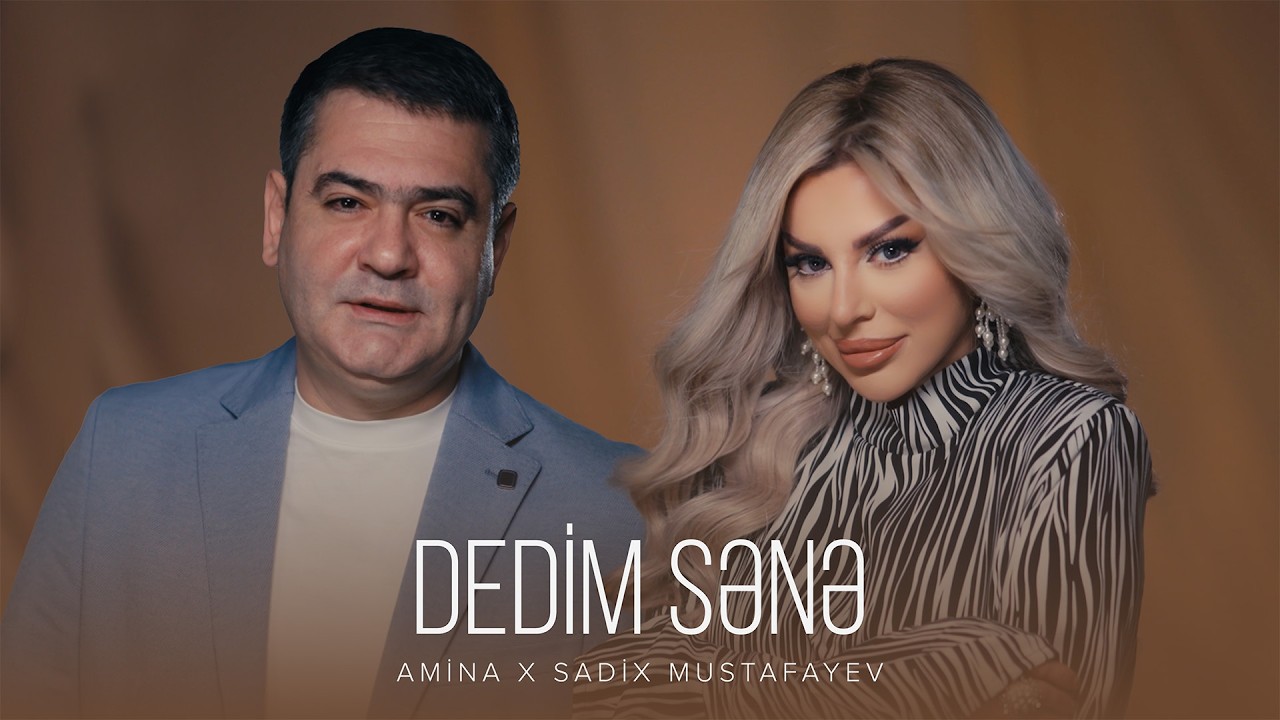 Amina x Sadix Mustafayev — Dedim Sənə (Rəsmi Musiqi Videosu) Mp3 Yüklə
