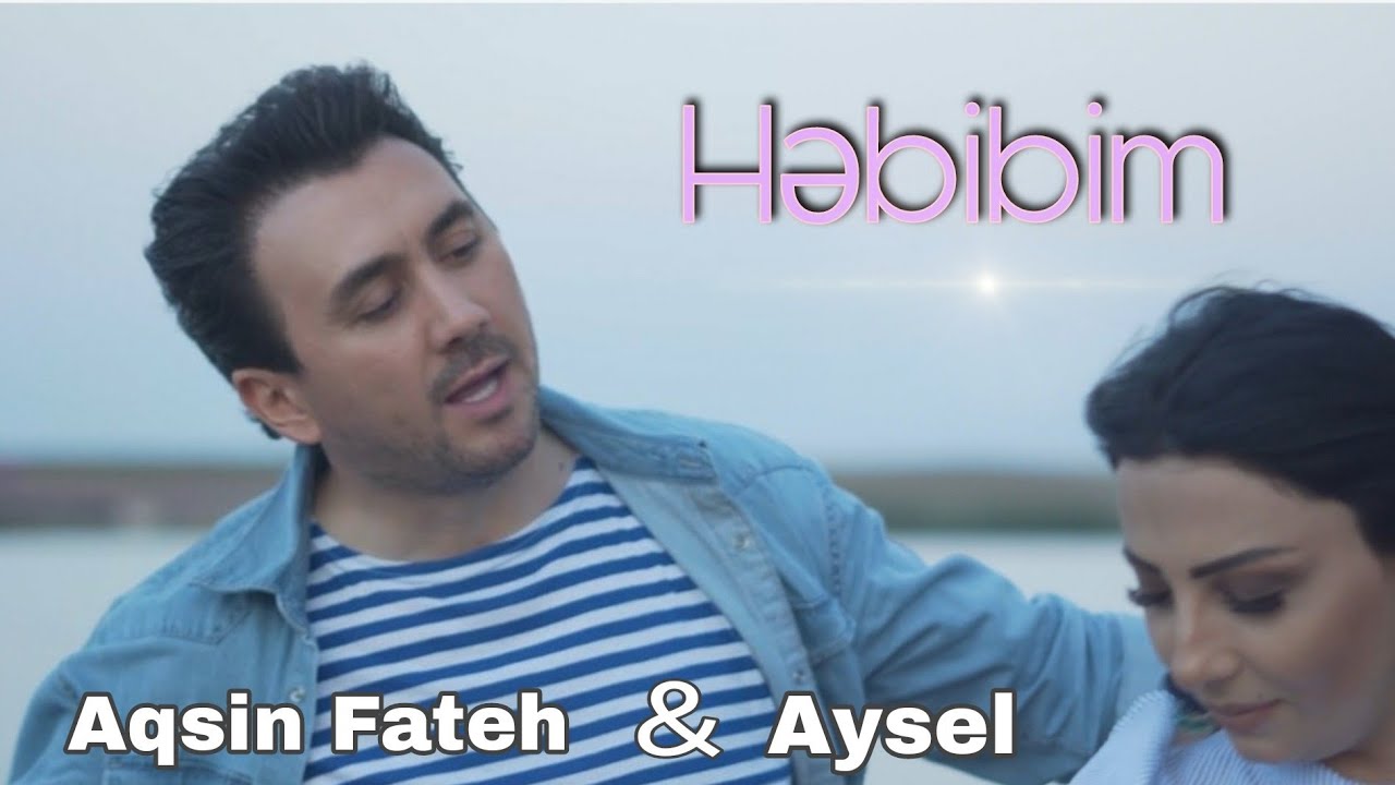 Aqsin Fateh & Aysel Manaflı - Hebibim (Official Video) Mp3 Yüklə