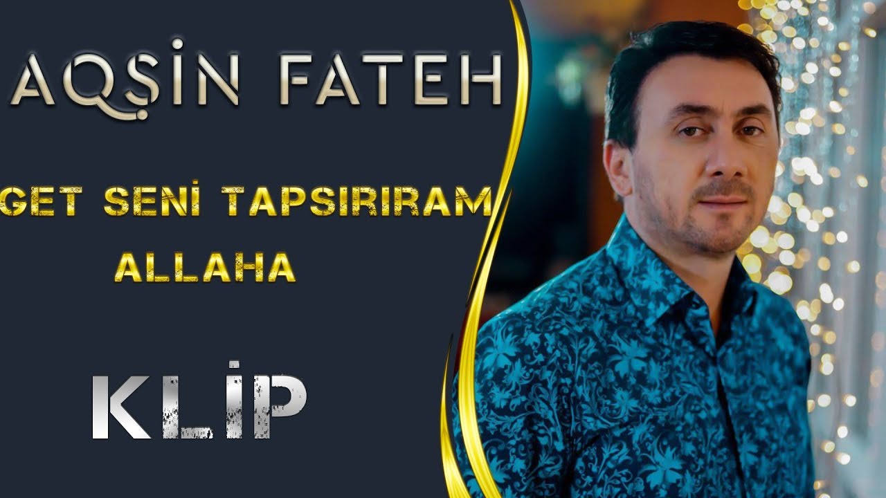 Aqsin Fateh & Elsen Xezer - Get Seni Tapsiriram Allaha (Official Video) Mp3 Yüklə