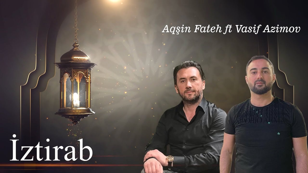 Aqsin Fateh ft Vasif Azimov - İztirab (Official Audio) Mp3 Yüklə