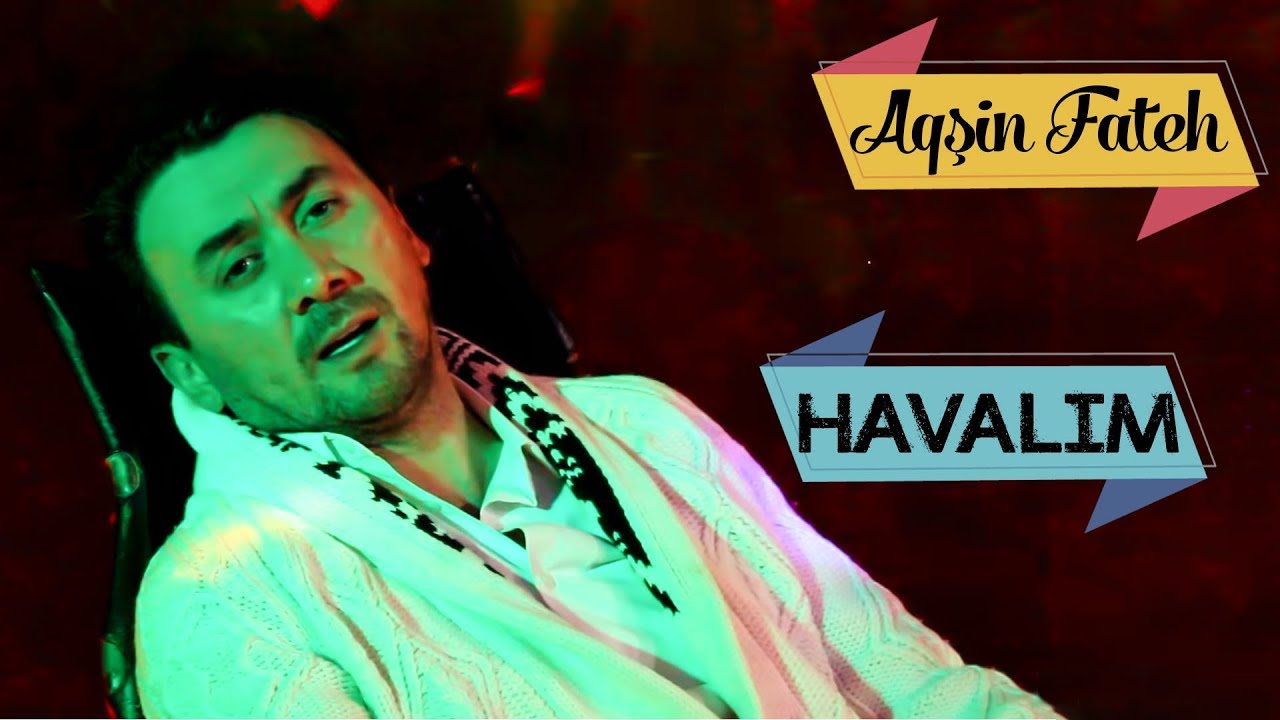 Aqsin Fateh - Havalim (Official Video) Mp3 Yüklə