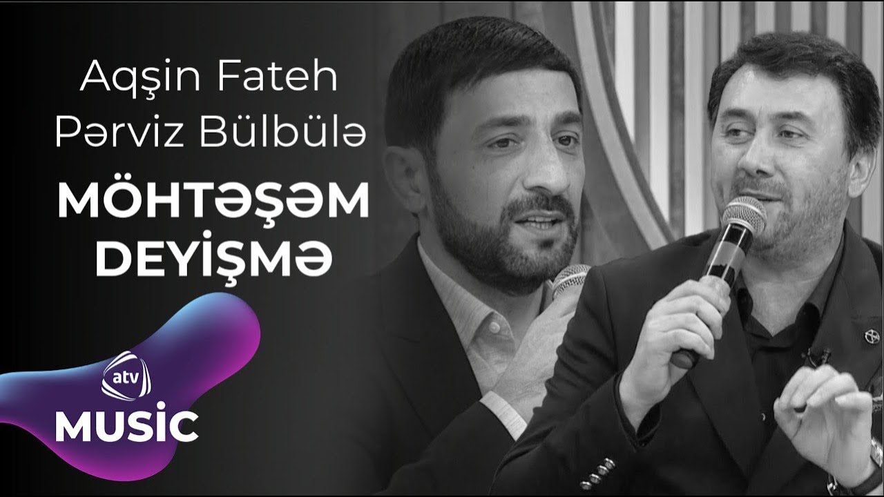 Aqşin Fateh & Pərviz Bülbülə - MÖHTƏŞƏM DEYİŞMƏ Mp3 Yüklə