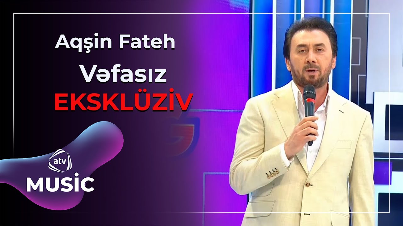 Aqşin Fateh - Vəfasız / EKSKLÜZİV Mp3 Yüklə