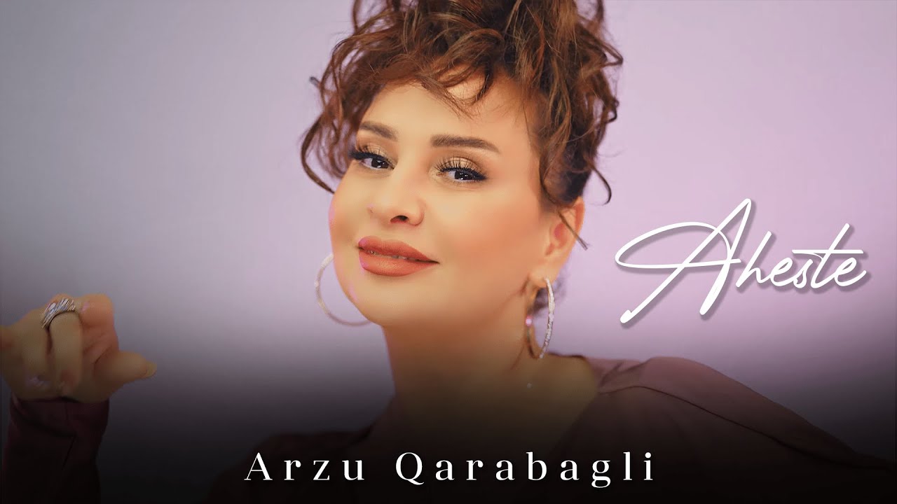 Arzu Qarabağlı - Aheste (Official Video) Mp3 Yüklə