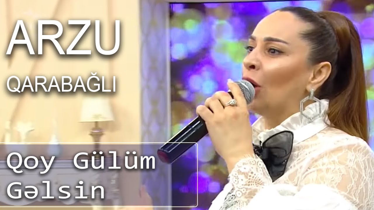 Arzu Qarabağlı - Qoy Gülüm Gəlsin (Günün Sədası) Mp3 Yüklə