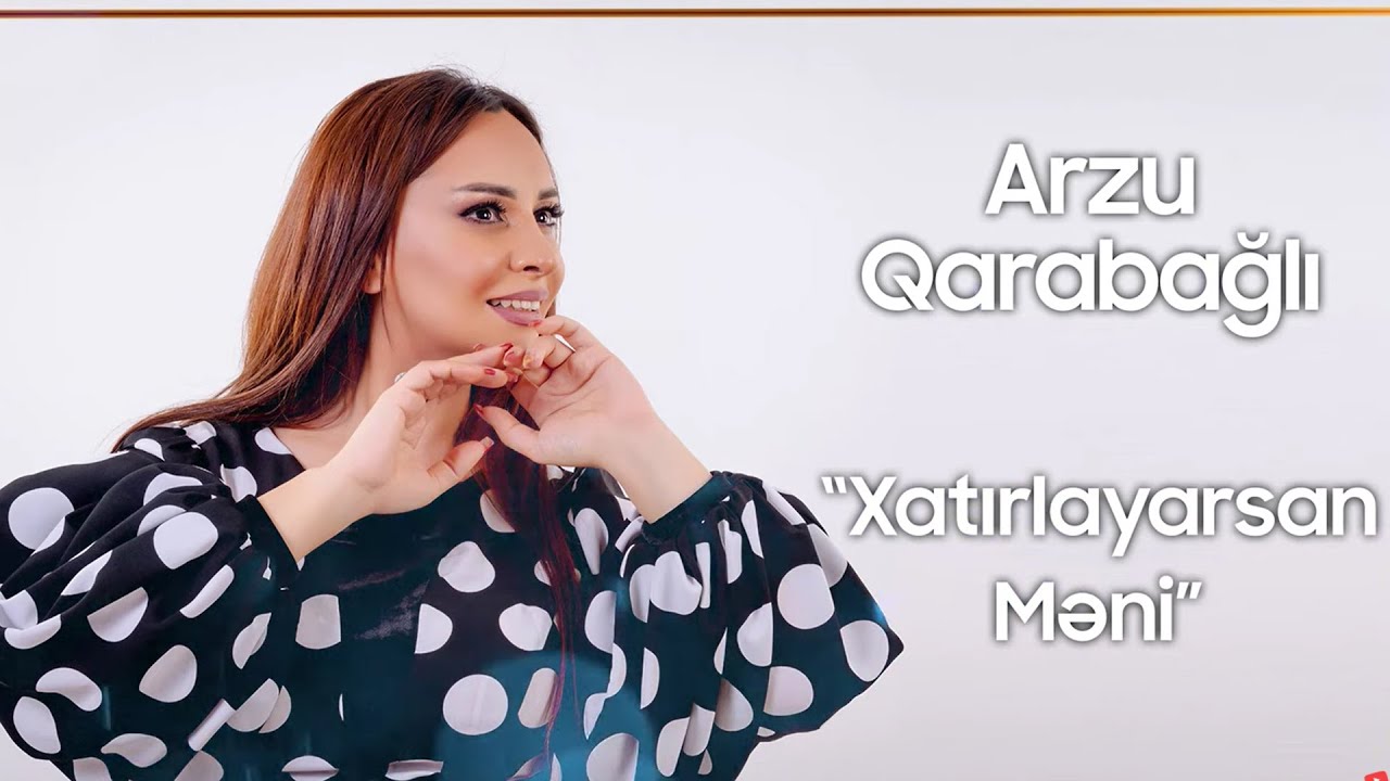 Arzu Qarabağlı - Xatırlayarsan Məni Mp3 Yüklə