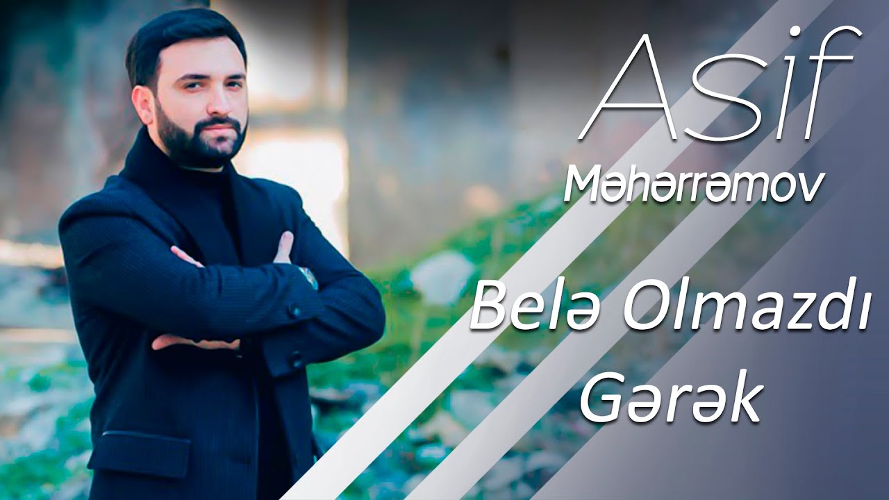 Asif Meherremov - Bele olmazdi gerek Mp3 Yüklə