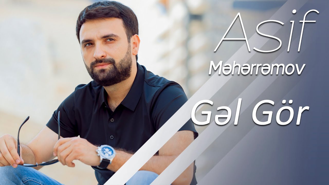 Asif Meherremov - Gel Gör (YENI VERSION) Mp3 Yüklə