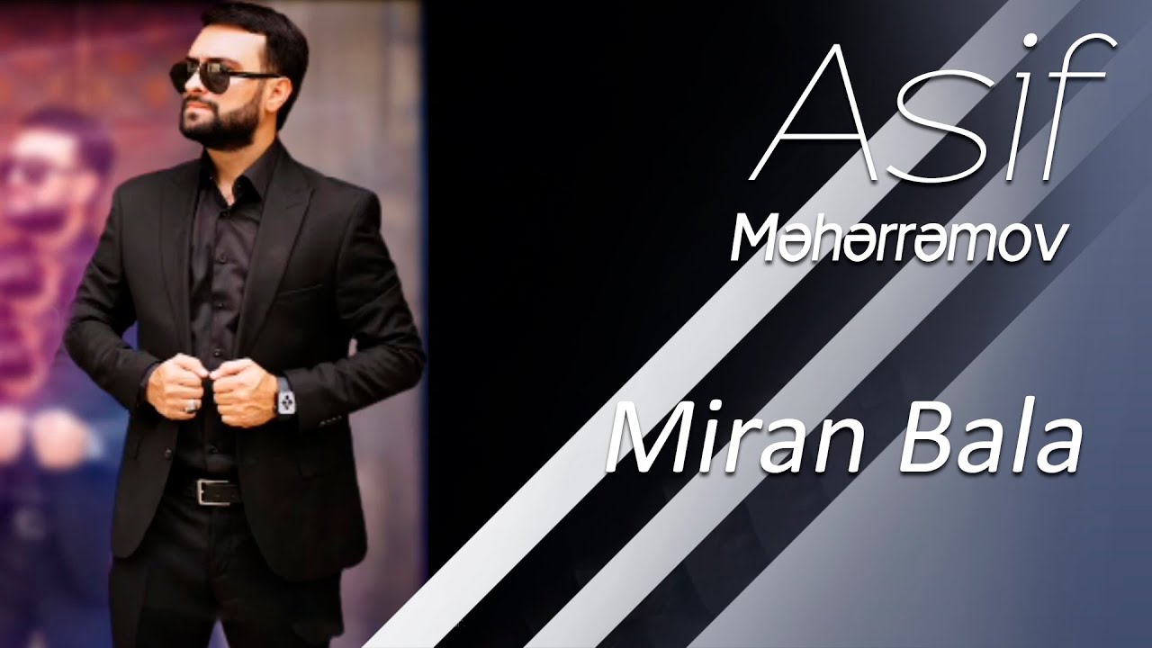 Asif Meherremov - Miran Bala Mp3 Yüklə