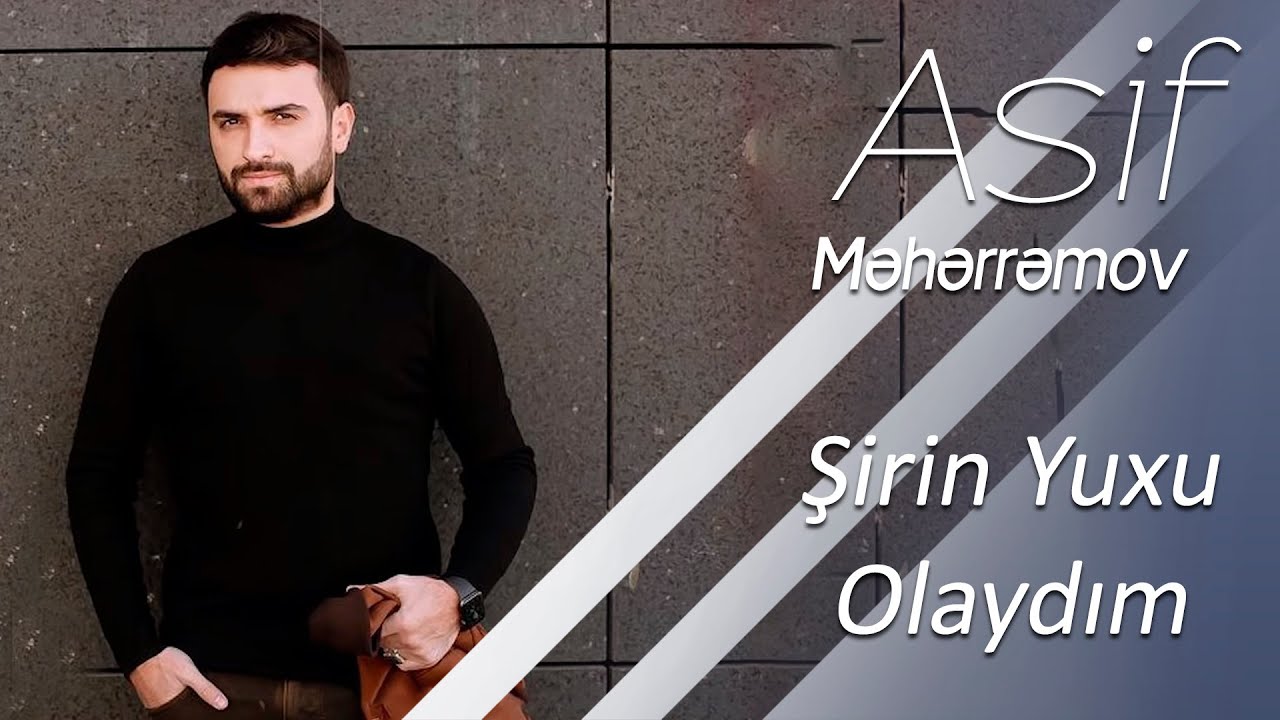 Asif Meherremov - Shirin Yuxun Olaydım Mp3 Yüklə