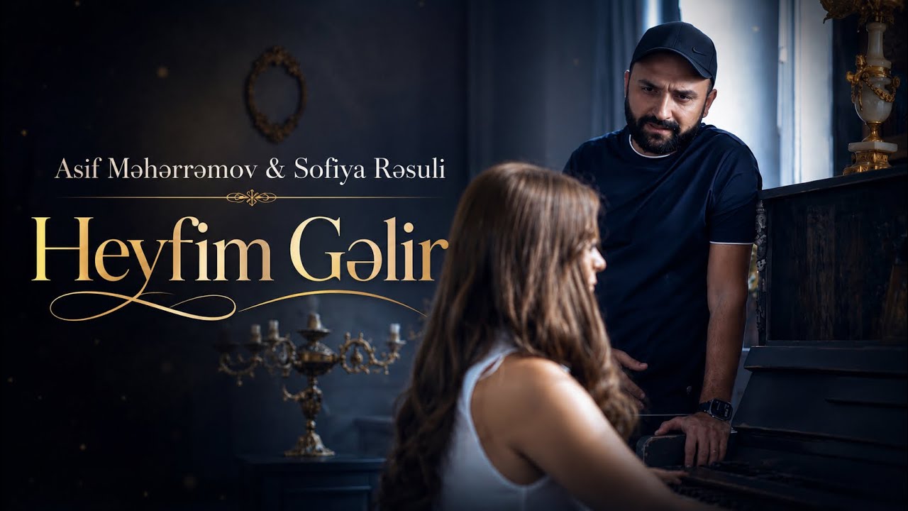 Asif Meherremov & Sofiya Resuli - Heyfim Gelir (Official Video Clip) Mp3 Yüklə