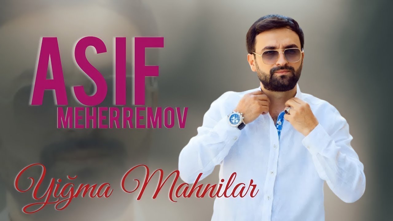 Asif Meherremov - Yığma mahnılar Mp3 Yüklə
