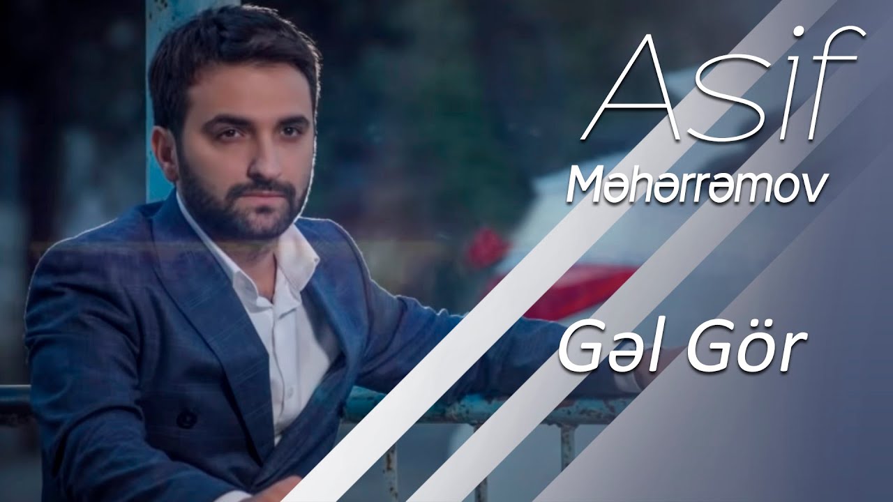 Asif Məhərrəmov - Gəl Gör Mp3 Yüklə