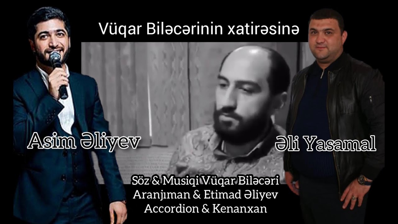 Asim Əliyev & Əli Yasamal - Vüqar Biləcərinin əziz xatirəsinə Mp3 Yüklə