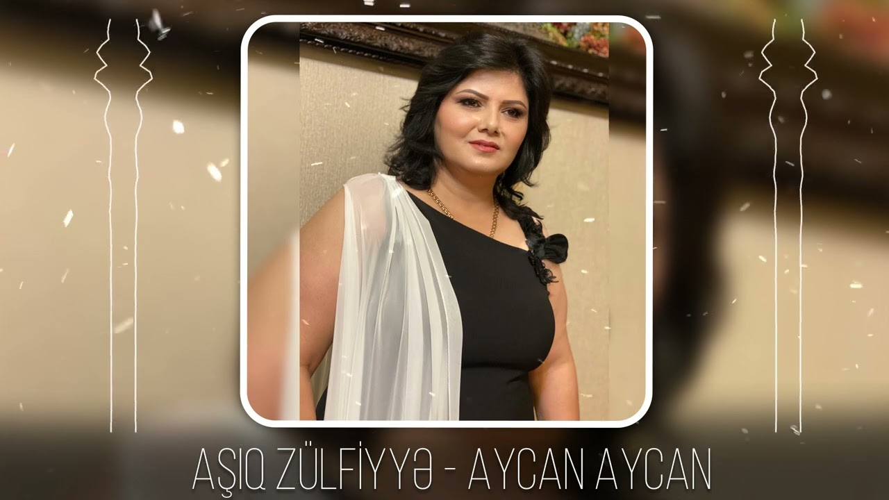 Asiq Zulfiyye - Aycan Aycan (Yeni 2023) Mp3 Yüklə