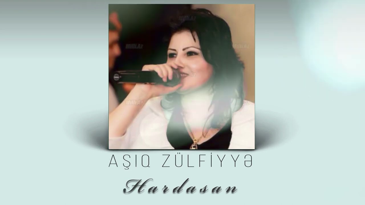 Asiq Zulfiyye - Hardasan Mp3 Yüklə