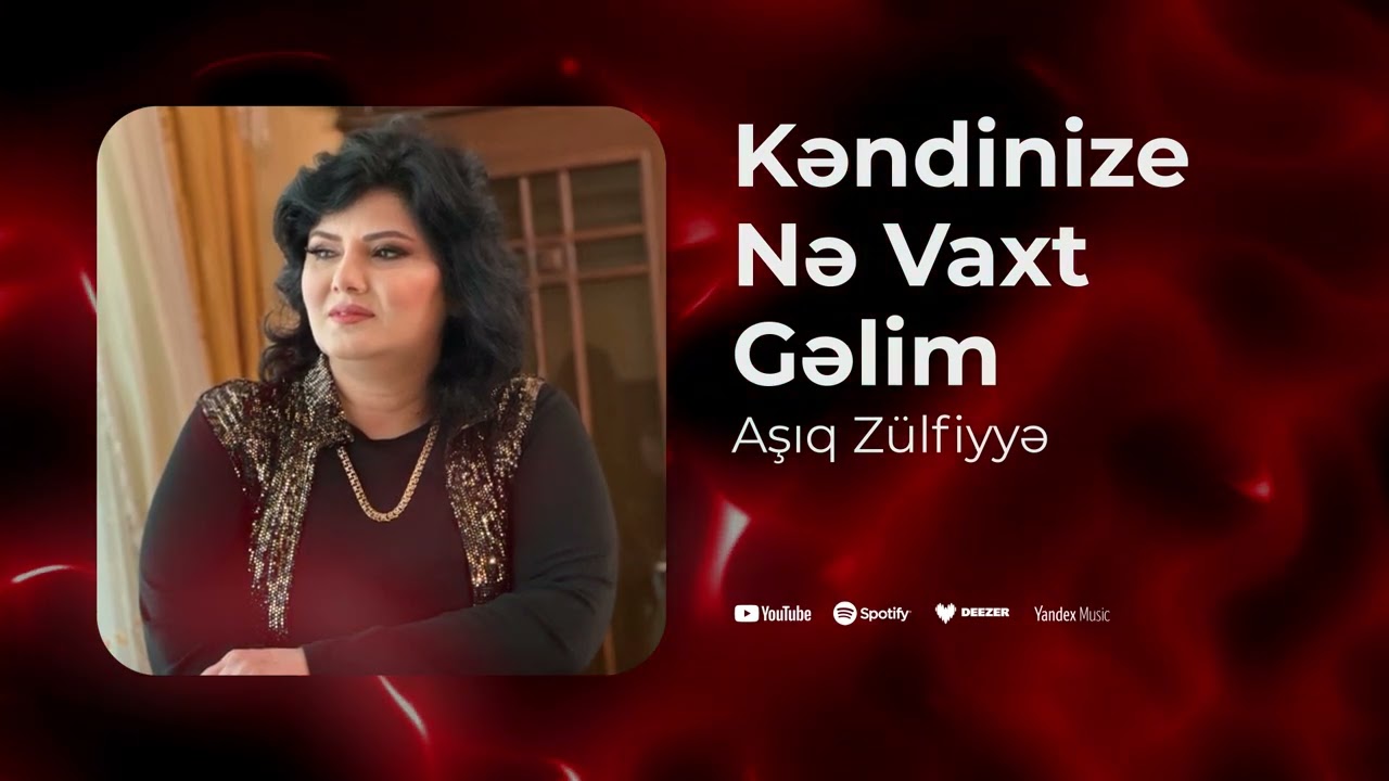 Asiq Zulfiyye - Kendinize Ne Vaxt Gelim (Yeni 2025) Mp3 Yüklə