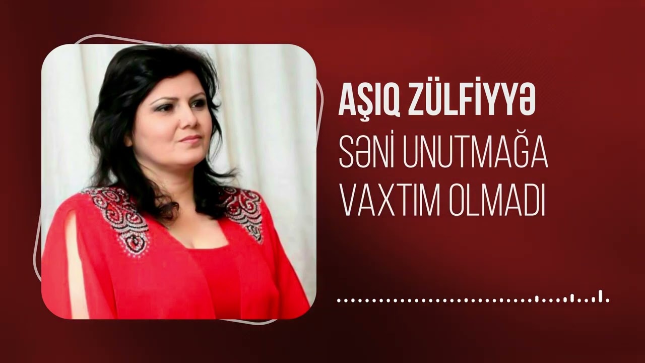 Asiq Zulfiyye - Seni Unutmaga Vaxtim olmadi (Yeni 2025) Mp3 Yüklə