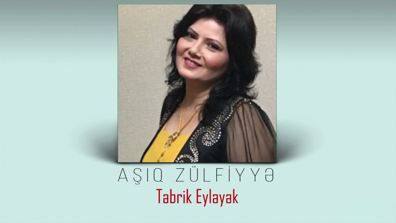 Asiq Zulfiyye - Təbrik eyləyək Mp3 Yüklə