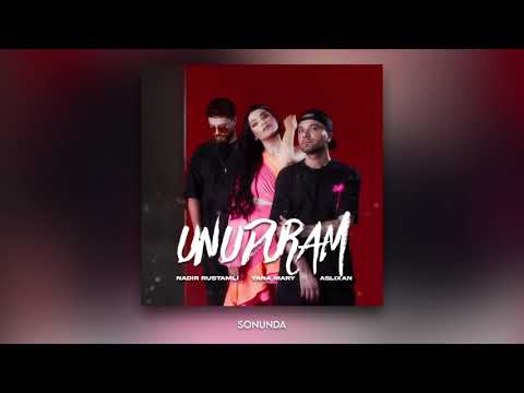 Aslixan x Nadir Rustamli & Yana Mary - Unuduram Mp3 Yüklə