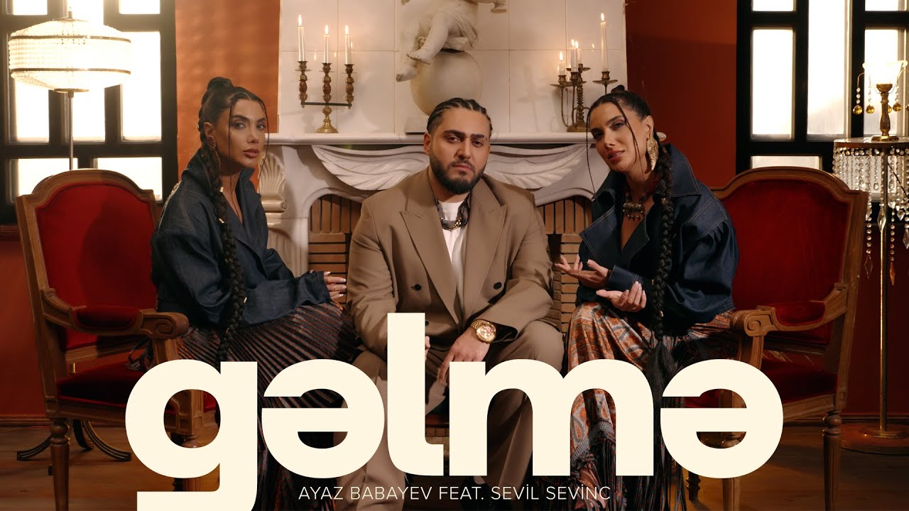 Ayaz Babayev ft. Sevil Sevinc — Gəlmə (Rəsmi Musiqi Videosu) Mp3 Yüklə